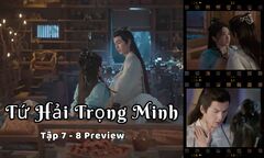 Tứ Hải Trọng Minh tập 7-8 Preview: Kê Dương muốn ngủ cùng giường với Nam Nhan?
