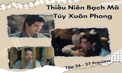 Thiếu Niên Bạch Mã Túy Xuân Phong tập 26-27 Preview: Đông Quân bị nhốt, Đỉnh Chi vướng tâm ma?