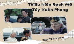 Thiếu Niên Bạch Mã Túy Xuân Phong tập 32 Preview: Sư phụ Đông Quân mạnh ra sao?