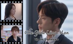 Che Giấu Lãng Mạn tập 24-25 Preview: “Trà xanh” tỏ tình, ép Kỷ Hằng chia tay Tiểu Ninh