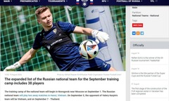 Đội tuyển Nga công bố danh sách cầu thủ đấu tuyển Việt Nam, thiếu ngôi sao số 1