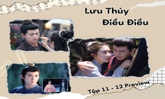 Lưu Thủy Điều Điều tập 11-12 Preview: Vệ Chiêu mạo hiểm cứu Giang Từ