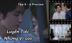 Luyến Tiếc Những Vì Sao tập 5-6 Preview: Đường Dạng xem mắt, Thời Diên như “ngồi trên đống lửa”