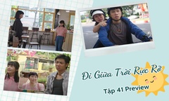 Đi Giữa Trời Rực Rỡ tập 41 Preview: Chải đi bắt gian, Pu khép nép trước Bảo Anh