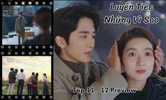 Luyến Tiếc Những Vì Sao tập 11-12 Preview: Đường Dạng - Thời Diên “tình bể bình”