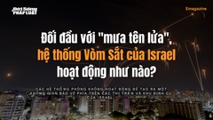 Đối đầu với  "mưa tên lửa ", hệ thống Vòm Sắt của Israel hoạt động như nào?