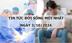 Tin tức đời sống 3/10/2024:Xôn xao chuyện chồng triệt sản nhưng vợ vẫn mang thai