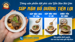 Yến Sào Sài Gòn ra mắt Súp Tổ Yến Bào Ngư Vi Cá hoàn toàn mới và lần đầu tiên có mặt trên thị trường
