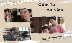 Cẩm Tú An Ninh tập 17 Preview: Nghi Ninh - Thận Viễn tiếp tục hành trình vạch mặt kẻ ác