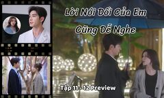 Lời Nói Dối Của Em Cũng Dễ Nghe tập 11-12 Preview: Hành Tri Chỉ - Tần Phỉ cãi nhau cực căng