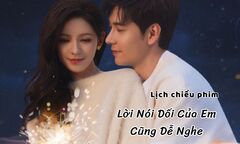 Lịch chiếu phim Lời Nói Dối Của Em Cũng Dễ Nghe tập 17 – 24 chính xác nhất