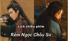 Lịch chiếu phim Rèm Ngọc Châu Sa tập 20 đến 29 mới nhất, chính xác nhất