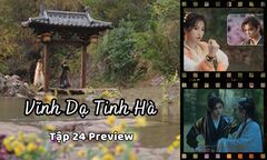 Vĩnh Dạ Tinh Hà tập 24 Preview: Đang nổi cáu, Mộ Thanh “rén ngang” vì một câu của Diệu Diệu 