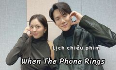 Lịch chiếu phim When The Phone Rings tập 1 đến 12 mới nhất, chính xác nhất