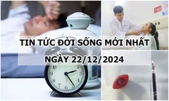 Tin tức đời sống 22/12: Bé 12 tuổi bị ung thư tuyến giáp di căn hạch cổ