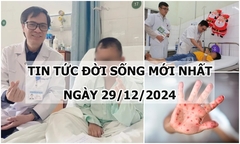 Tin tức đời sống 29/12: Loại bỏ khối u nằm ở vùng nguy hiểm cho bé 9 tuổi