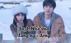 Lịch chiếu phim  "Suỵt, Nhà vua đang ngủ đông " mới nhất, chính xác nhất