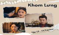 Khom Lưng tập 13, 14, 15 Preview: Người thân cận giở trò, Ngụy Thiệu - Kiều Man ứng phó thế nào?