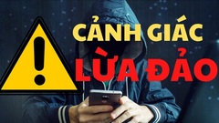 Tin pháp luật nổi bật 24h qua: Nhận tin nhắn của  "con trai rởm ", người phụ nữ mất 265 triệu đồng