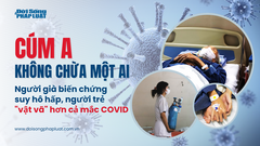 Cúm A không chừa một ai: Người già biến chứng suy hô hấp, người trẻ  "vật vã " hơn mắc COVID