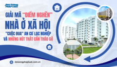 Giải mã “điểm nghẽn” nhà ở xã hội – Bài 1: "Cuộc đua " an cư lạc nghiệp và những nút thắt cần được tháo gỡ