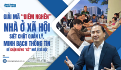 Giải mã “điểm nghẽn” nhà ở xã hội – Bài 3: Siết chặt quản lý, minh bạch thông tin để chặn đứng “cò” nhà ở xã hội