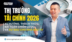 Thị trường tài chính 2026: Xu hướng, thách thức, bài toán chiến lược và dự báo cho nhà đầu tư