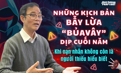 Những kịch bản bẫy lừa “bủa vây” dịp cuối năm  Bài 3: Khi nạn nhân không còn là người thiếu hiểu biết và lỗ hổng  "phòng vệ tâm lý "