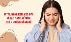 Ù tai, nghe kém kéo dài: Vì sao càng về đêm triệu chứng càng rõ?