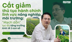 Cắt giảm thủ tục hành chính lĩnh vực nông nghiệp, môi trường: “Mạch dẫn” tạo đà tăng trưởng kinh tế 2 con số