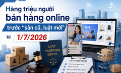  "Cú đấm thép " từ Luật thương mại điện tử-Bài 1: Hàng triệu người bán hàng online trước “sân cũ, luật mới” từ 1/7/2026