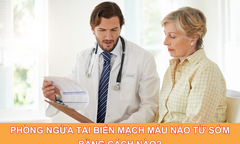 Phòng ngừa tai biến mạch máu não từ sớm bằng cách nào?