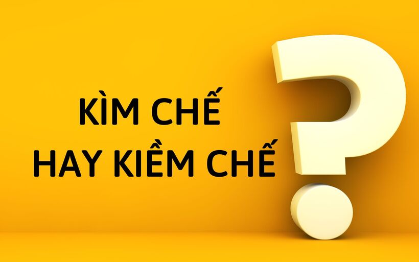 Kiềm Chế Hay Kìm Chế: Cách Viết Đúng Và Những Lưu Ý Quan Trọng