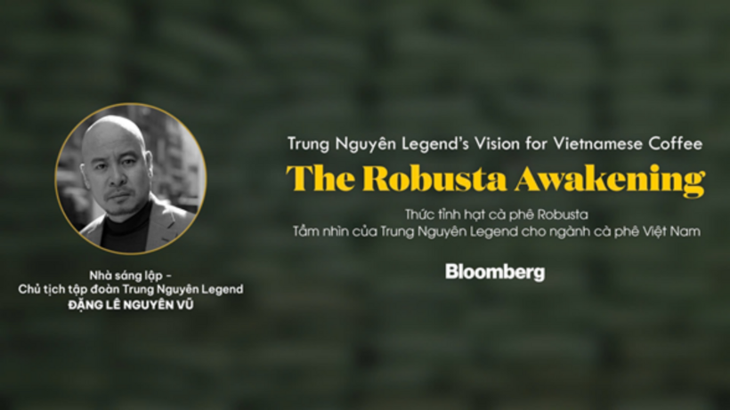 Bloomberg: “Tầm nhìn của Trung Nguyên Legend cho ngành cà phê Việt Nam” - 1
