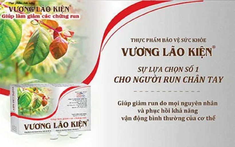 Vương Lão Kiện giúp giảm run chân tay do mọi nguyên nhân