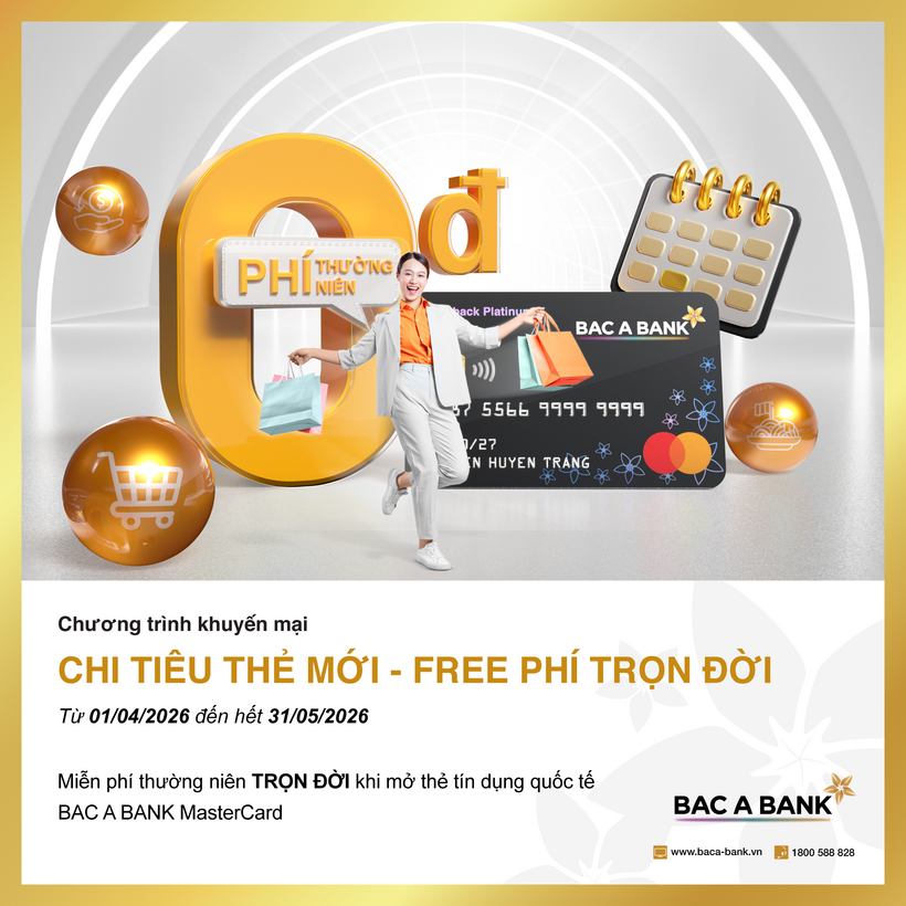 Mở thẻ tín dụng BAC A BANK và chi tiêu, chủ thẻ hưởng ưu đãi miễn phí thường niên trọn đời - 1