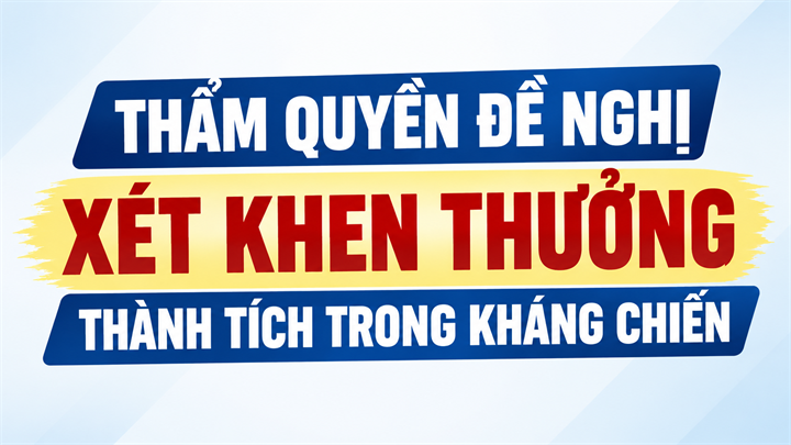 Cục Tuyên huấn, Tổng cục Chính trị, Bộ Quốc phòng có ý kiến về thẩm quyền đề nghị xét khen thưởng thành tích trong kháng chiến. (Nguồn: AI)